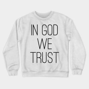 in god we trust Crewneck Sweatshirt